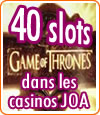 Casinos JOA s'équipent de 40 slots Game of Thrones
