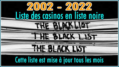 Liste noire des casinos en ligne ( blacklist ).