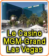 Le Casino MGM Grand Hôtel de Las Vegas.