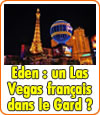 Un Las Vegas en France, dans le département du Gard ?