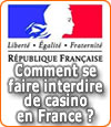 Comment se faire interdire de casino en France ?