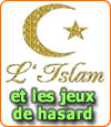 L'Islam et les jeux de hasard.