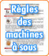 Règles et à savoir sur les machines à sous.