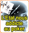 Addiction au poker, l'Etat sera le responsable de milliers de joueurs compulsifs.