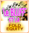 Poker : jauger la fold equity de vos adversaires.