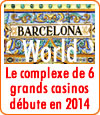 Le complexe des 6 casinos de Barcelone (Barcelona World - BCN) débute ?