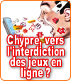 Chypre tente l'interdiction des jeux d'argent en ligne.