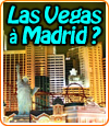 EuroVegas, le projet de Sheldon Adelson pour Madrid.