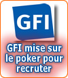 Le poker pour décrocher un job chez GFI ?