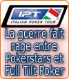 La guerre fait rage entre Full Tilt Poker et Pokerstars.