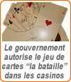 Le jeu de la bataille autorisé dans les casinos français.