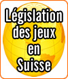 La législation des jeux d'argent en Suisse.