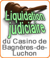 Casino de Bagnères-de-Luchon : liquidation judiciaire.