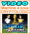 Striker Fortune, machine à sous de Cryptologic (Amaya).