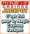 Le "Magic Casinos Jackpot" des casinos français, c'est fini !