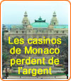 Comme les casinos français, ceux de Monaco souffrent de la crise aussi.