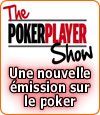 PokerPlayer Show, une nouvelle émission sur le poker.