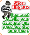 Comment les sites illégaux échappent-ils aux pressions des autorités ?