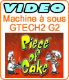 Piece of Cake, machine à sous Gtech (Boss Media).