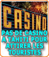 Un casino pour attirer les touristes à Tahiti ?