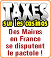 Des Maires français se disputent le pactole des taxes sur les casinos.