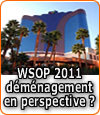 L'édition 2011 des WSOP contrainte au déménagement ?