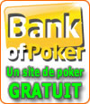 Bank of Poker, un site de poker gratuit, donc sans déposer d'argent.