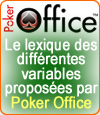 Le lexique des différentes variables proposées par Poker Office 5.