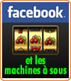 Facebook flirte avec les machines à sous.