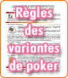 Toutes les variantes des jeux de poker.