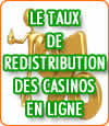 Le taux de redistribution aux joueurs des casinos en ligne.