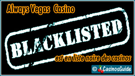 Always Vegas Casino liste noire blacklist.