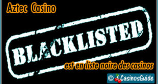 Aztec Casino liste noire blacklist.