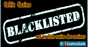 Celtic Casino liste noire blacklist.