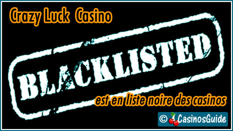 Crazy Luck Casino liste noire blacklist.